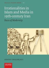 book Irrationalities in Islam and Media in Nineteenth-Century Iran: Faces of Modernity