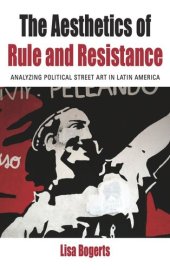 book The Aesthetics of Rule and Resistance: Analyzing Political Street Art in Latin America