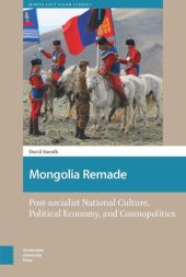 book Mongolia Remade: Post-socialist National Culture, Political Economy, and Cosmopolitics