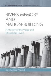 book Rivers, Memory, And Nation-building: A History of the Volga and Mississippi Rivers