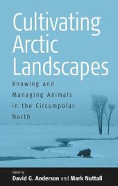 book Cultivating Arctic Landscapes: Knowing and Managing Animals in the Circumpolar North