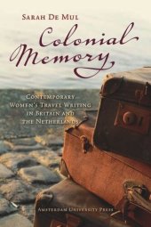 book Colonial Memory: Contemporary Women’s Travel Writing in Britain and The Netherlands