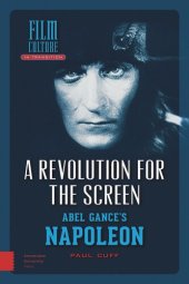 book A Revolution for the Screen: Abel Gance's Napoleon