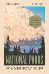 book National Parks Forever: Fifty Years of Fighting and a Case for Independence