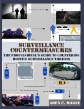 book Surveillance Countermeasures: The Professional's Guide to Countering Hostile Surveillance Threats