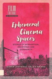 book Ephemeral Cinema Spaces: Stories of Reinvention, Resistance and Community