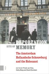 book Site of Deportation, Site of Memory: The Amsterdam Hollandsche Schouwburg and the Holocaust