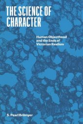 book The Science of Character: Human Objecthood and the Ends of Victorian Realism