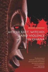 book Witchcraft, Witches, and Violence in Ghana