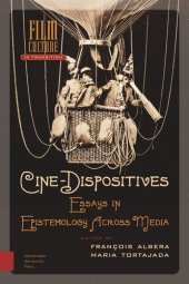 book Cine-Dispositives: Essays in Epistemology Across Media