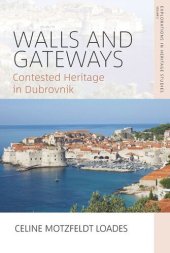 book Walls and Gateways: Contested Heritage in Dubrovnik