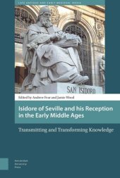 book Isidore of Seville and his Reception in the Early Middle Ages: Transmitting and Transforming Knowledge