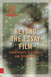 book Beyond the Essay Film: Subjectivity, Textuality and Technology