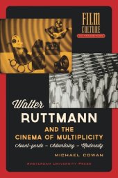 book Walter Ruttmann and the Cinema of Multiplicity: Avant-Garde Film - Advertising - Modernity