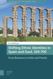 book Shifting Ethnic Identities in Spain and Gaul, 500-700: From Romans to Goths and Franks