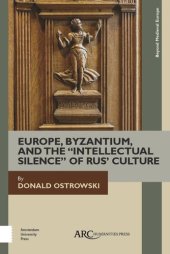 book Europe, Byzantium, and the "Intellectual Silence" of Rus' Culture