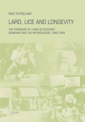 book Lard, Lice and Longevity: The Standard of Living in Occupied Denmark and the Netherlands, 1940-1945