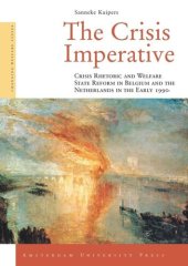 book The Crisis Imperative: Crisis Rhetoric and Welfare State Reform in Belgium and the Netherlands in the Early 1990s