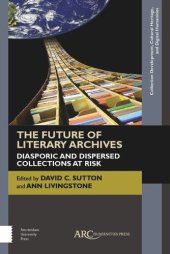 book The Future of Literary Archives: Diasporic and Dispersed Collections at Risk