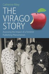 book The Virago Story: Assessing the Impact of a Feminist Publishing Phenomenon