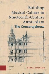 book Building Musical Culture in Nineteenth-Century Amsterdam: The Concertgebouw