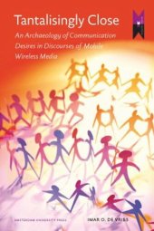 book Tantalisingly Close: An Archaeology of Communication Desires in Discourses of Mobile Wireless Media