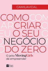 book Como criar o seu negócio do zero: O jeito Moving Girls de empreender