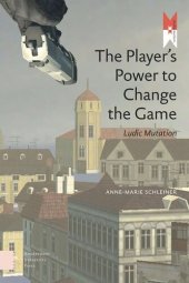 book The Player's Power to Change the Game: Ludic Mutation