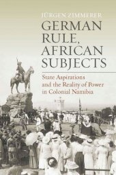 book German Rule, African Subjects: State Aspirations and the Reality of Power in Colonial Namibia