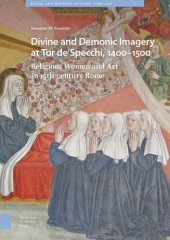 book Divine and Demonic Imagery at Tor de'Specchi, 1400-1500: Religious Women and Art in 15th-century Rome