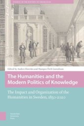 book The Humanities and the Modern Politics of Knowledge: The Impact and Organization of the Humanities in Sweden, 1850-2020