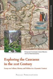 book Exploring the Caucasus in the 21st Century: Essays on Culture, History and Politics in a Dynamic Context