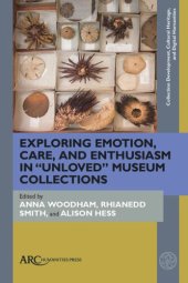 book Exploring Emotion, Care, and Enthusiasm in “Unloved” Museum Collections