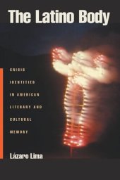 book The Latino Body: Crisis Identities in American Literary and Cultural Memory