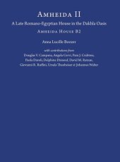 book Amheida II: A Late Romano-Egyptian House in the Dakhla Oasis: Amheida House B2