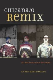 book Chicana/o Remix: Art and Errata Since the Sixties