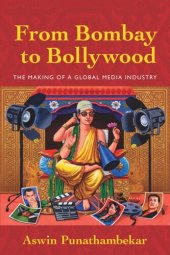 book From Bombay to Bollywood: The Making of a Global Media Industry