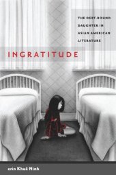 book Ingratitude: The Debt-Bound Daughter in Asian American Literature