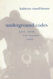 book Underground Codes: Race, Crime and Related Fires