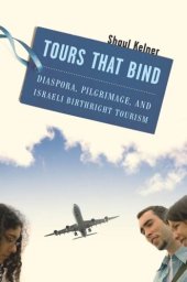 book Tours That Bind: Diaspora, Pilgrimage, and Israeli Birthright Tourism