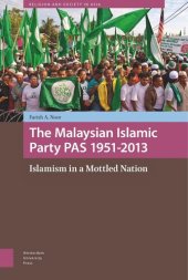 book The Malaysian Islamic Party PAS 1951-2013: Islamism in a Mottled Nation