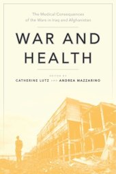 book War and Health: The Medical Consequences of the Wars in Iraq and Afghanistan