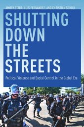 book Shutting Down the Streets: Political Violence and Social Control in the Global Era