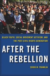 book After the Rebellion: Black Youth, Social Movement Activism, and the Post-Civil Rights Generation