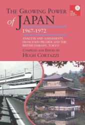 book The Growing Power of Japan, 1967-1972: Analysis and Assessments from John Pilcher and the British Embassy, Tokyo