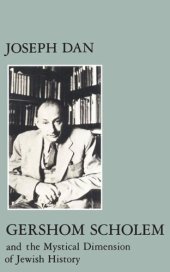 book Gershom Scholem and the Mystical Dimension of Jewish History