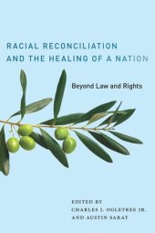 book Racial Reconciliation and the Healing of a Nation: Beyond Law and Rights