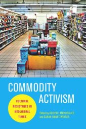 book Commodity Activism: Cultural Resistance in Neoliberal Times