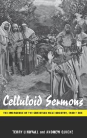 book Celluloid Sermons: The Emergence of the Christian Film Industry, 1930-1986