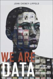 book We Are Data: Algorithms and the Making of Our Digital Selves